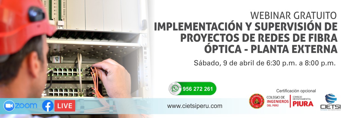 WEBINAR IMPLEMENTACIÓN Y SUPERVISIÓN DE PROYECTOS DE REDES DE FIBRA ÓPTICA - PLANTA EXTERNA 2022